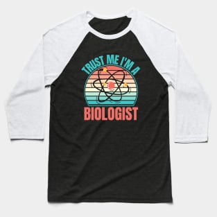 Trust Me I'm A Biologist Baseball T-Shirt